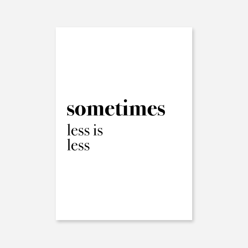 Sometimes Less Is Less Funny Typography Poster Design To Print At Home Digital Print Frintables 9704